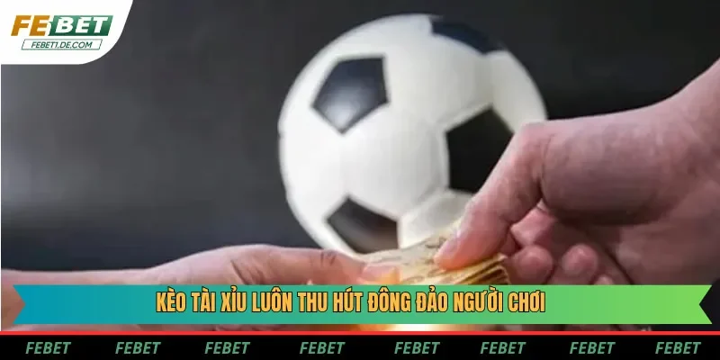 Kèo tài xỉu luôn thu hút đông đảo người chơi Kèo tài xỉu luôn thu hút đông đảo người chơi